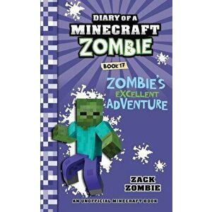 Diary of a Minecraft Zombie Book 17: Zombie's Excellent Adventure, Paperback - Zack Zombie imagine
