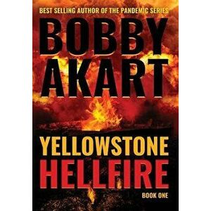 Yellowstone: Hellfire, Hardcover - Bobby Akart imagine