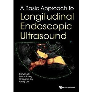 A Basic Approach to Longitudinal Endoscopic Ultrasound, Hardcover - Qiang Cai imagine