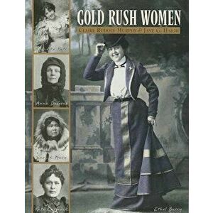 Gold Rush Women, Paperback - Claire Rudolf Murphy imagine