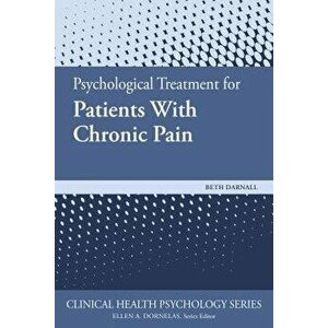 Psychological Treatment for Patients with Chronic Pain, Paperback - Beth D. Darnall imagine