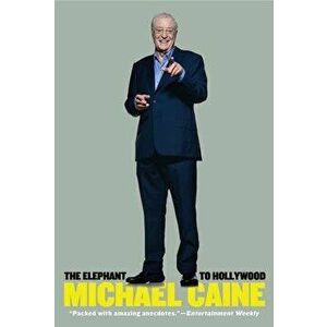 The Elephant to Hollywood, Paperback - Michael Caine imagine