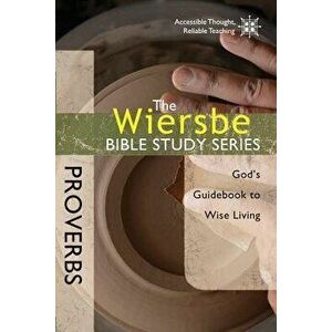 Proverbs: God's Guidebook to Wise Living, Paperback - Warren W. Wiersbe imagine