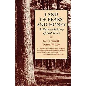 Land of Bears and Honey: A Natural History of East Texas, Paperback - Joe C. Truett imagine
