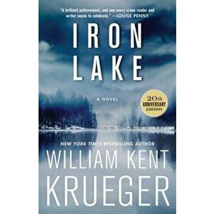 Iron Lake (20th Anniversary Edition), Paperback - William Kent Krueger imagine