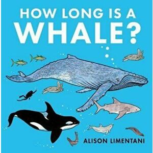 How Long is a Whale?, Paperback - Alison Limentani imagine