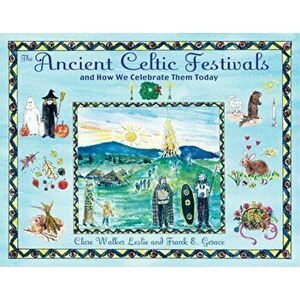 The Ancient Celtic Festivals: And How We Celebrate Them Today, Paperback - Clare Walker Leslie imagine