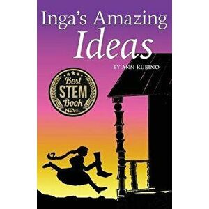Inga's Amazing Ideas, Paperback - Ann Rubino imagine