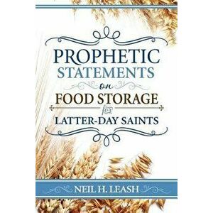 Prophetic Statements on Food Storage, Paperback - Neil Leash imagine