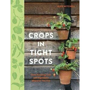 Crops in Tight Spots, Paperback - Alex Mitchell imagine