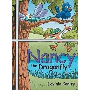 Nancy the Dragonfly, Hardcover - Lavinia Conley imagine