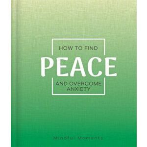 How to Find Peace and Overcome Anxiety, Hardback - Igloo Books imagine