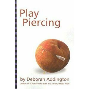 Play Piercing, Paperback - Deborah Addington imagine