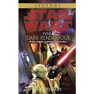 Yoda: Dark Rendezvous: Star Wars Legends: A Clone Wars Novel - Sean Stewart imagine