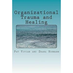 Organizational Trauma and Healing, Paperback - Patricia Vivian imagine