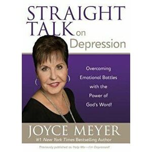 Straight Talk on Depression: Overcoming Emotional Battles with the Power of God's Word!, Paperback - Joyce Meyer imagine