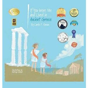 If You Were Me and Lived In...Ancient Greece: An Introduction to Civilizations Throughout Time, Hardcover - Carole P. Roman imagine