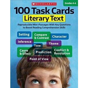 100 Task Cards: Literary Text: Reproducible Mini-Passages with Key Questions to Boost Reading Comprehension Skills, Paperback - Scholastic Teaching Re imagine
