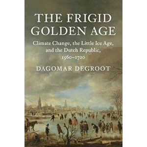 The Frigid Golden Age, Paperback - Dagomar deGroot imagine