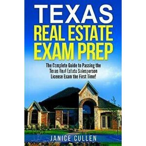 Texas Real Estate Exam Prep: The Complete Guide to Passing the Texas Real Estate Salesperson License Exam the First Time!, Paperback - Janice Cullen imagine
