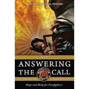 NIV, Answering the Call New Testament with Psalms and Proverbs, Paperback: Help and Hope for Firefighters - Fellowship of Christian Firefighters Int imagine