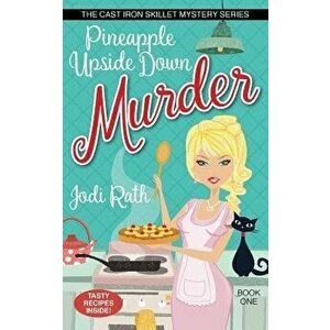 Pineapple Upside Down Murder, Paperback - Jodi Rath imagine
