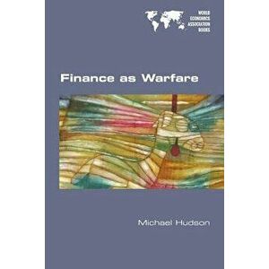 Finance as Warfare, Paperback - Michael Hudson imagine