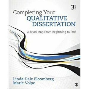Completing Your Qualitative Dissertation: A Road Map from Beginning to End, Paperback - Linda Dale Bloomberg imagine