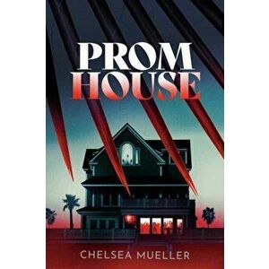 Prom House, Paperback - Chelsea Mueller imagine