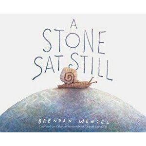 A Stone Sat Still, Hardcover - Brendan Wenzel imagine