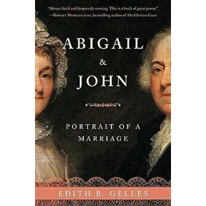 Abigail & John: Portrait of a Marriage, Paperback - Edith Gelles imagine