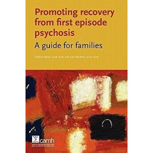Promoting Recovery from First Episode Psychosis: A Guide for Families, Paperback - Sabrina Baker imagine