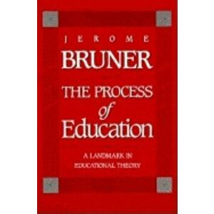 The Process of Education: Revised Edition, Paperback - Jerome Bruner imagine