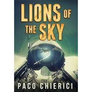 Lions of the Sky, Hardcover - Paco Chierici imagine