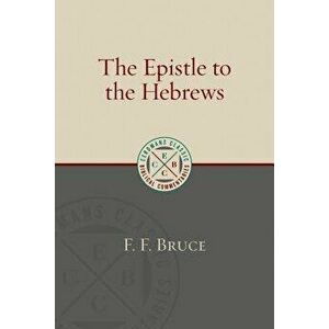 The Epistle to the Hebrews, Paperback - F. F. Bruce imagine