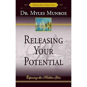 Releasing Your Potential: Exposing the Hidden You, Paperback - Myles Munroe imagine