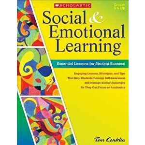 Social & Emotional Learning: Essential Lessons for Student Success, Paperback - Tom Conklin imagine