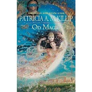 Od Magic, Paperback - Patricia A. McKillip imagine
