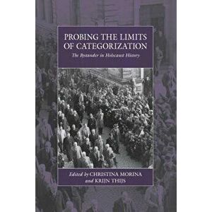 Probing the Limits of Categorization: The Bystander in Holocaust History, Hardcover - Christina Morina imagine