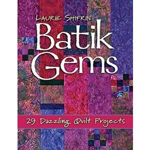 Batik Gems: 29 Dazzling Quilt Projects- Print on Demand Edition, Paperback - Laurie J. Shifrin imagine