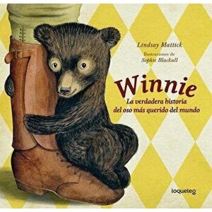 Winnie: La Verdadera Historia del Oso MS Querido del Mundo / Finding Winnie: The True Story of the World's Most Famous Bear (D, Paperback - Lindsay Ma imagine