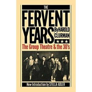 The Fervent Years: The Group Theatre and the Thirties, Paperback - Harold Clurman imagine