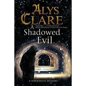 A Shadowed Evil: A Medieval Mystery, Paperback - Alys Clare imagine
