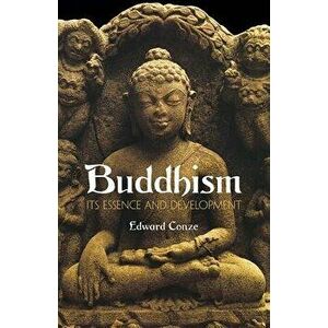 Buddhism: Its Essence and Development, Paperback - Edward Conze imagine