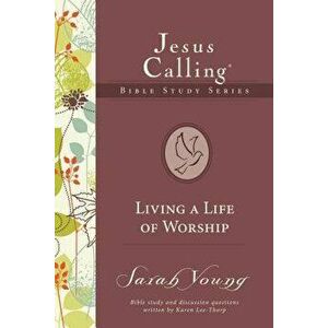 Living a Life of Worship, Paperback - Sarah Young imagine