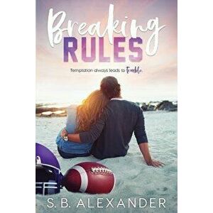 Breaking Rules, Paperback - S. B. Alexander imagine