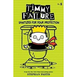 Timmy Failure: Sanitized for Your Protection, Paperback - Stephan Pastis imagine