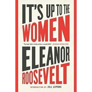 It's Up to the Women, Paperback - Eleanor Roosevelt imagine