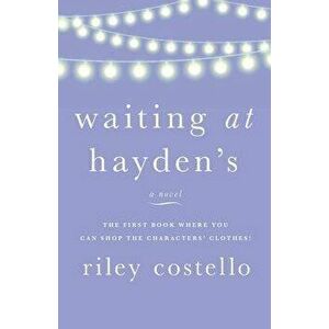 Waiting at Hayden's, Paperback - Riley Costello imagine