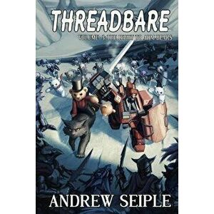 Threadbare Volume Three: The Right to Arm Bears, Paperback - Andrew Seiple imagine